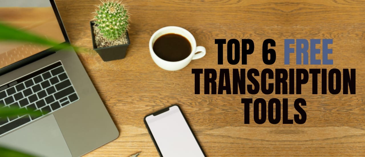6 Free Transcription Tools That Are Incredibly Accurate