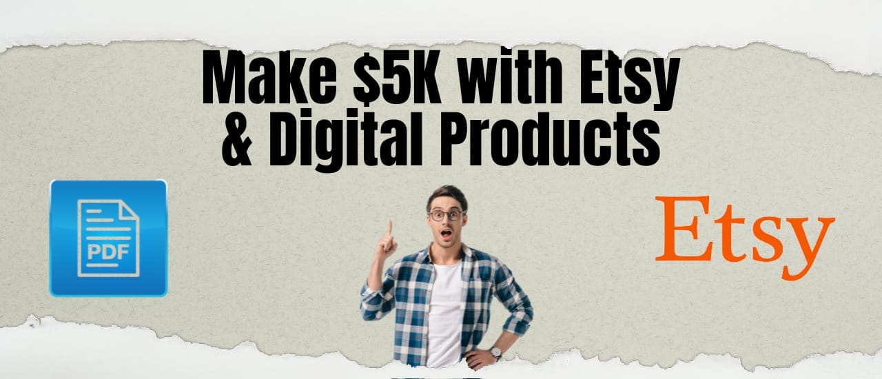 How To Make $5K Selling Simple Digital Products on Etsy